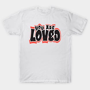 You are loved T-Shirt